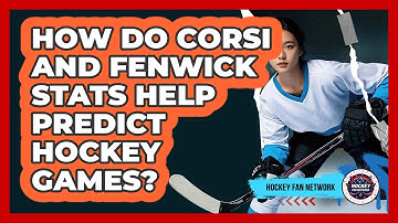 How Do Corsi And Fenwick Stats Help Predict Hockey Games? - Hockey Fan Network