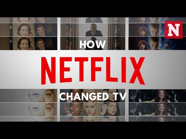 How Netflix Changed TV class=