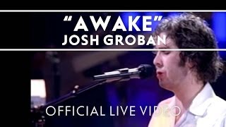 Video thumbnail of "Josh Groban - Awake [Official Live]"