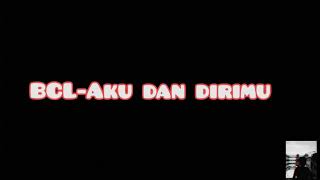 Cover Lagu Bcl-Aku Dan Dirimu