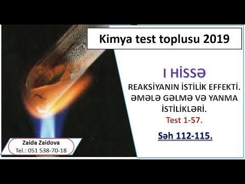 REAKSİYANIN İSTİLİK EFFEKTİ. ƏMƏLƏGƏLMƏ VƏ YANMA İSTİLİYİ.TEST 1-57.SƏH. 112-115. KİMYA TEST TOPLUSU