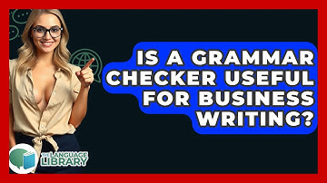 Is A Grammar Checker Useful For Business Writing? - The Language Library