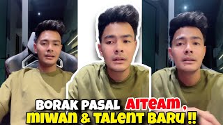Bos Alieff Borak Pasal Talent Aiteam , Miwan Dan Talent Baru Sementara !!!