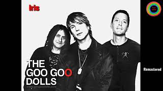 Iris - Goo Goo Dolls  (Remastered)