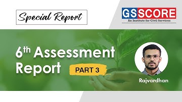 Special Report | 3rd Part Of 6TH Assessment Report  By Rajvardhan