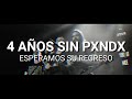 4 AÑOS SIN PXNDX (VIDEO EMOTIVO)