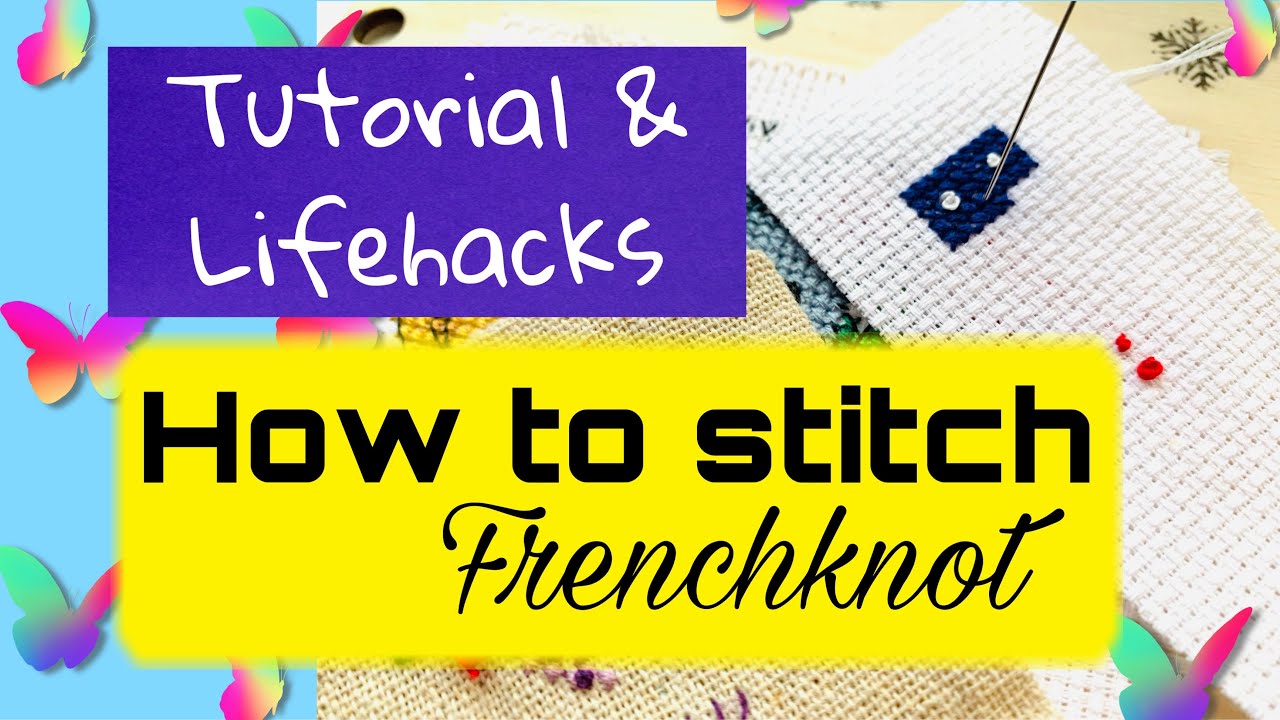 How to do French Knot in crossstitching? French knot tutorial and
