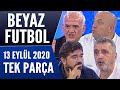 Beyaz Futbol 13 Eylül 2020 Tek Parça