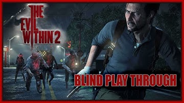 Evil Within 2 Blind Play Through!