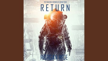 Chapter 11.9 & Chapter 12.1 - Return (The Invasion Chronicles—Book Four) : A Science Fiction...