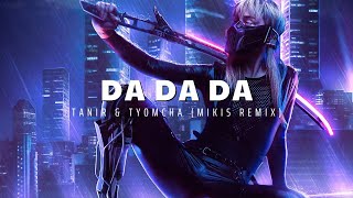 Tanir & Tyomcha - Da Da Da (Mikis Remix) (Romanization Lyrics) | NotRickyy_