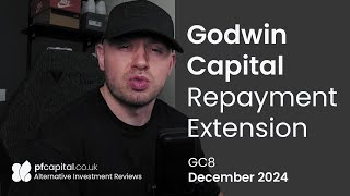 Godwin Capital Review - GC8 Repayment Extension - December 2024