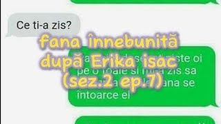 fana înnebunită dupa Erika isac (sez.2 ep.7)