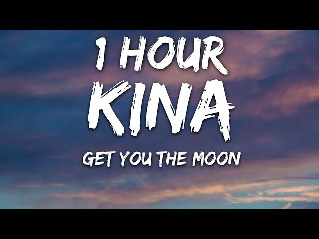 Kina - get you the moon (Lyrics) ft. Snow 🎵1 Hour