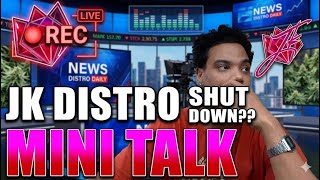 JK Distro Shut Down!?? (Mini Talk)
