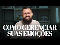 COMO GERENCIAR SUAS EMOÇÕES - Douglas Gonçalves