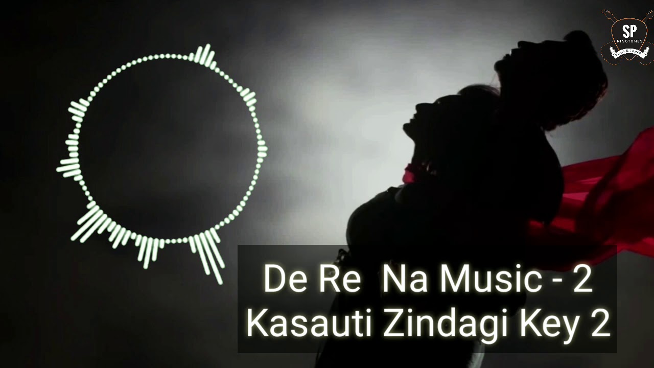 De Re Na Music 2 Ringtone  Kasauti Zindagi Key 2  Star Plus  SP Ringtone