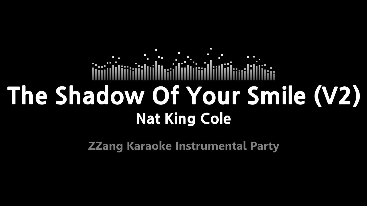 Nat King Cole-The Shadow Of Your Smile (V2) (Instrumental) [ZZang KARAOKE]