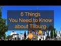 6 Things You Need to Know about Tilburg