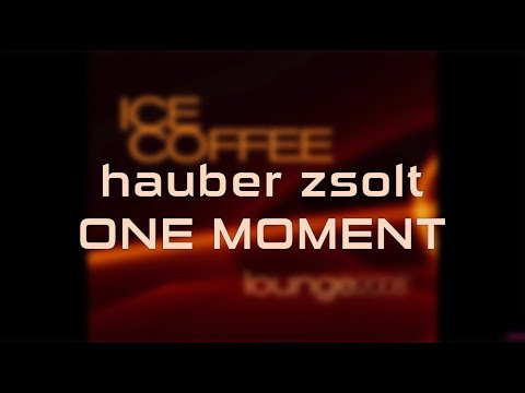 Hauber Zsolt - One moment (HQ audio)