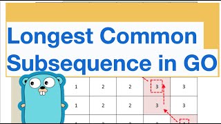 Longest Common Subsequence Algorithm in Go Language