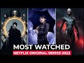 Top 10 Most Watched Netflix Original Shows Of 2022 | Most Popular Netflix Series 2022 | Best Series