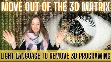 Be FREE from the 3D MATRIX | Light Language Activation & Message to REMOVE 3D Programing