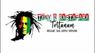 Tertanam - Tony Q Rastafara || Reggae ska koplo version