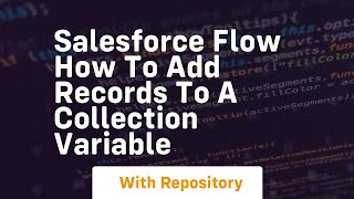 salesforce flow how to add records to a collection variable