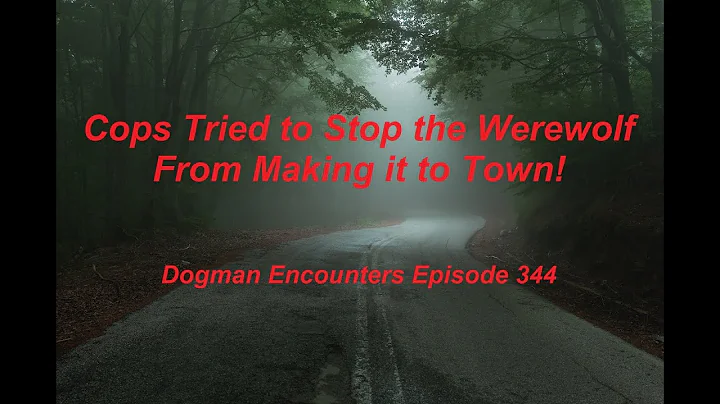 Dogman Encounters Episode 344 (Cops Tried to Stop ...
