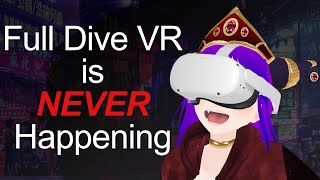 Full Dive VR Isn't Happening in Our Lifetime