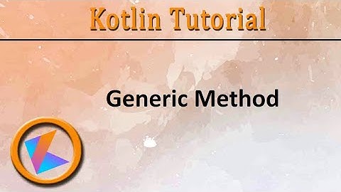 #302 Kotlin Tutorial | Generic Method