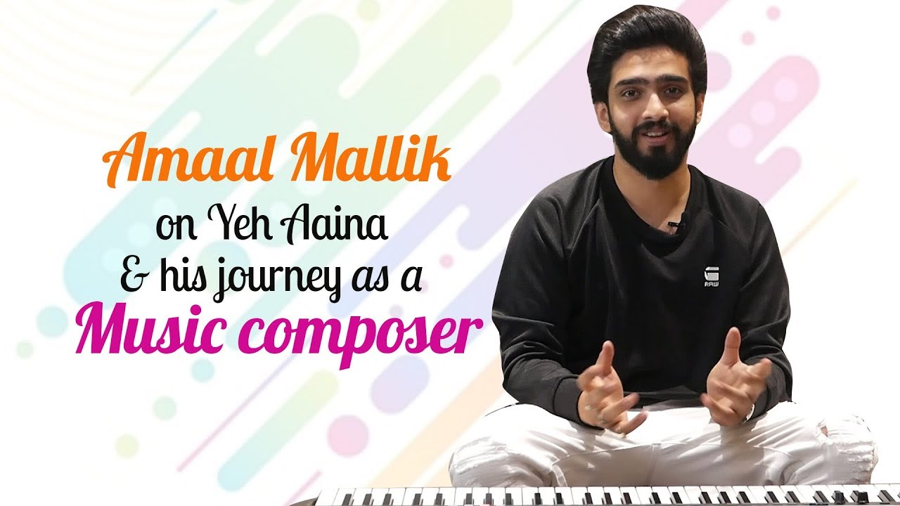 Amaal Mallik on his chartbuster song Yeh Aaina from Kabir Singh  BOI  Part 1