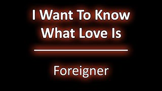 I Want To Know What Love Is - Foreigner (Lyrics) [HD]