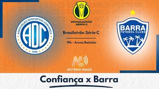 CONFIANÇA X BARRA- Brasileirão Série C #aovivo