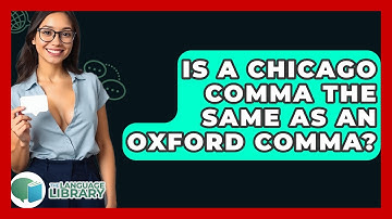Is A Chicago Comma The Same As An Oxford Comma? - The Language Library