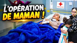 MAMAN à L'HOPITAL ! ELLE fait une GRANDE OPERATION