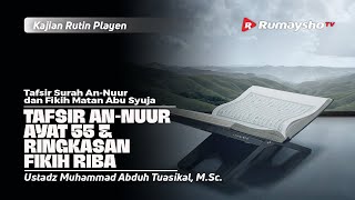 Tafsir An-Nuur Ayat 55-56 dan Ringkasan Fikih Riba  - Ustadz Muhammad Abduh Tuasikal