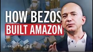 HOW JEFF BEZOS BUILT AMAZON