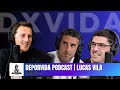 LUCAS VILA en #DXVPodcast | Capítulo #7