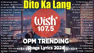 BEST OF WISH 107.5 Top Songs 2024 With Lyrics - Best OPM New Songs Playlist 2024 | Dito Ka Lang...