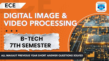 Digital Image | Video Processing | ECE | Makaut | Short Answer Solved