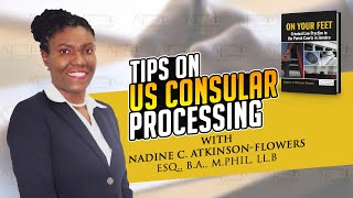 Tips on US Consular Processing with Nadine C. Atkinson | Tips for US Consular Processing