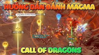 Hướng Dẫn Đánh Magma(Thường) Call of Dragons - Không Khó Nếu Liên Minh Chịu Làm 1 Tips Đơn Giản