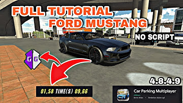 [FULL TUTORIAL] FORD MUSTANG  1 SEC WITH GG || NO SCRIPT || CAR PARKING MULTIPLAYER 4.8.4.9