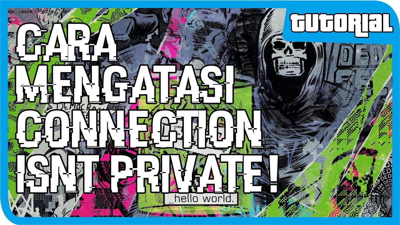 Cara Mengatasi "Your Connection Is Not Private"!