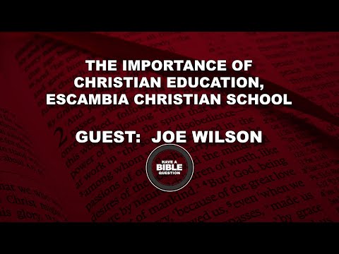 Discussion Concerning The Importance Of Christian Education & Escambia Christian School