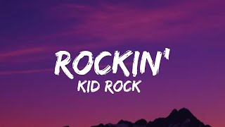 Vignette de la vidéo "Kid Rock - Rockin' (lyrics)"