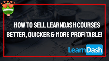 A Better, Quicker, More Profitable Way to Sell LearnDash Courses