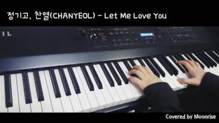 '정기고, 찬열 (CHANYEOL) - Let Me Love You' Piano Cover (Junggigo/EXO)